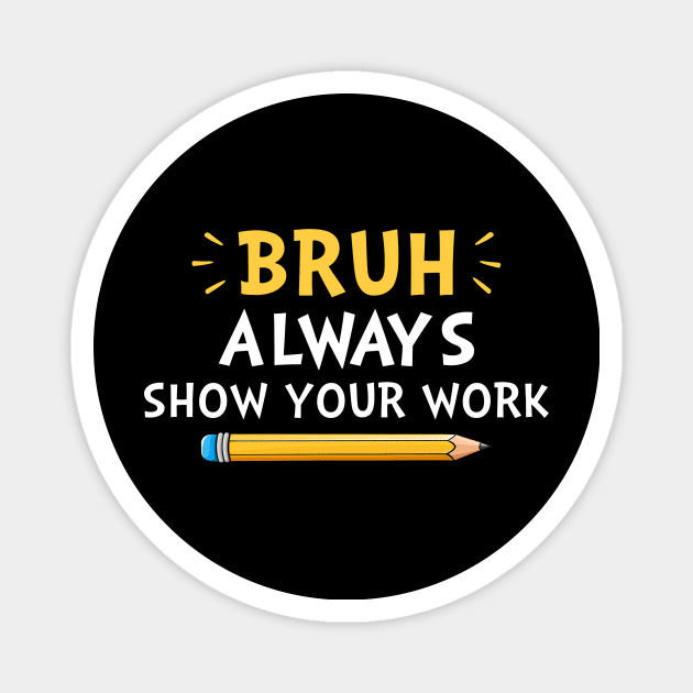 Bruh Always show your work Magnet by EnarosaLinda XY